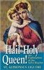 Hail Holy Queen: An Explanation of the Salve Regina