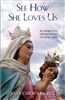 See How She Loves Us: 50 Approved Apparitions of Our Lady