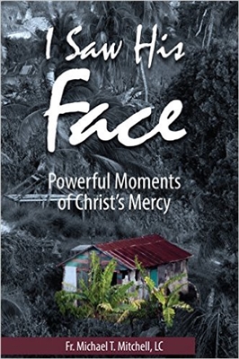 I saw His Face  Powerful Moments of Christ's Mercy