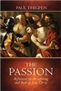 The Passion: Reflections on the Suffering and Death of Jesus Christ