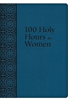 100 Holy Hours for Women