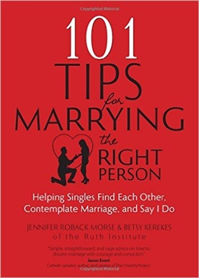 101 Tips for Marrying the Right Person: Helping Singles Find Each Other, Contemplate Marriage, and Say I Do