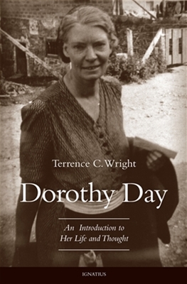 Dorothy Day An Introduction to Her Life and Thought