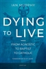 Dying to Live: From Agnostic to Baptist to Catholic