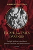Escape from Evil's Darkness The Light of Christ in the Church, Spiritual Conversion, and Moral Conversion