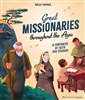 Great Missionaries throughout the Ages- Portraits of Faith and Courage