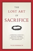 The Lost Art of Sacrifice