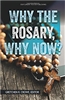 Why the Rosary, Why Now?