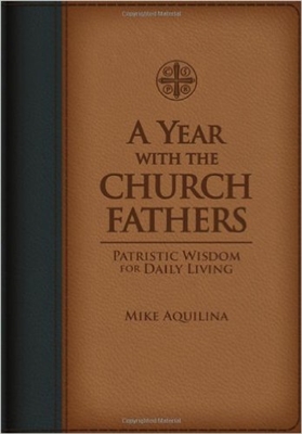 A Year with the Church Fathers Patristic Wisdom for Daily Living