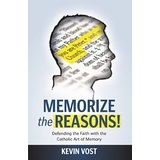 Memorize the Reasons!: Defending the Faith with the Catholic Art of Memory