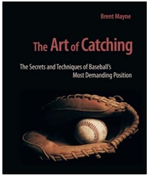 The Art of Catching Book by Brent Mayne