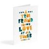 A true friend shows love at all times - friendship greeting card