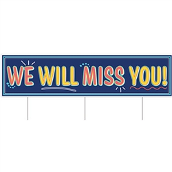 Let them know how much they'll be missed with this All Weather Jumbo We Will Miss You Yard Sign.  Made of corrugated plastic, use it indoors or out.  Includes three 15 inch long metal spikes for mounting in the yard.