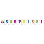 The Surprise! Streamer is made of cardstock printed on one side. Each package includes 1 cord (12 ft) and 10 cards (4 1/2 in by 6 in). Surprise is in vibrant colored letters with an exclamation mark and a card with balloons. Assembly required. 1 per pack.