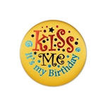 Kiss Me, It's My Birthday Satin Button