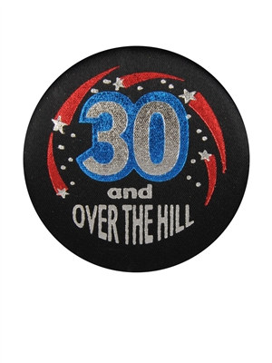 30 and Over The Hill Satin Button
