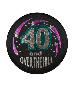40 and Over The Hill Satin Button