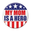 Let the world know how proud you are of your mom with these great "My Mom Is A Hero" buttons! These patriotic pins are a fun and colorful way to show your appreciation for all they do. Pins measure&#8203; 2 inches in diameter and come one per package.