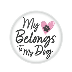 My Heart Belongs To My Dog Button