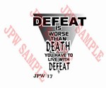 DEFEAT IS WORSE THAN DEATH YOU HAVE TO LIVE WITH DEFEAT. BLACK LOGO