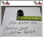 Bushing-2015 Outlaw Toplink - Bad Boy Part# 032-2000-00