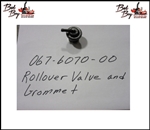 Rollover Valve and Grommet, Bad Boy Part# 067-6070-00