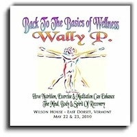 Back to the Basics of Wellness-8 CD Set - Learn how nutrition, exercise and meditation can enhance your mind, body and spirit of recovery. Recorded at the Wilson House, East Dorset VT, May 2010. 2-Way and 3-Way Guidance, Carrying our Life-Saving Message.