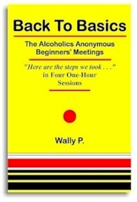 Back to Basics The Alcoholics Anonymous Beginners' Meetings One of the most important recovery books ever written. Discover the sheer simplicity of the early AA program that produced a 50-75% recovery rate. Author Wally P.