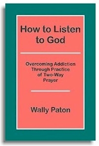 How to Listen to God - Overcoming Addiction Through Practice of 2-Way Prayer