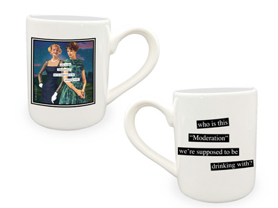 Anne Taintor - Moderation Who Mug