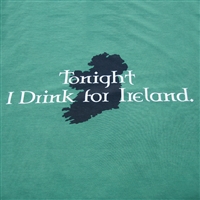 Tonight I Drink for Ireland T-Shirt