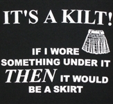 It's a kilt If I wore something under it THEN it would be a skirt