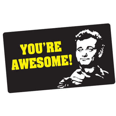 You're Awesome! (Bill Murray)