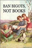 Ban Bigots, not books.