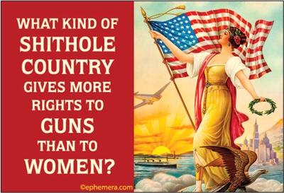 What kind of SHITHOLE COUNTRY gives more rights to GUNS than to WOMEN?