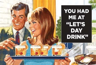 You had me at 'let's day drink'