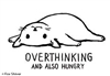 Overthinking and also hungry