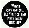 I wanna Rock and Roll All Night-ish and Party Every Third Day