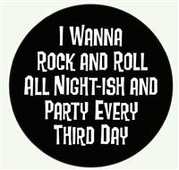 I wanna Rock and Roll All Night-ish and Party Every Third Day