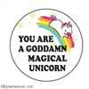 You are a goddamn magical unicorn