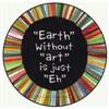 "Earth" without "art" is just "Eh"