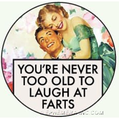 You're never too old to laugh at farts.