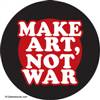 Make art, not war.