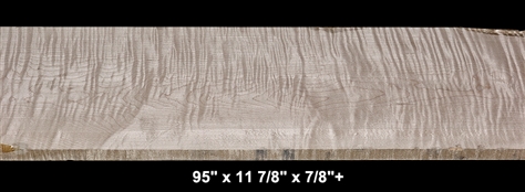 Wide Curly Maple - 95" x 11 7/8" x 7/8"+ - $125.00