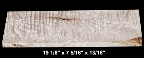 Curly Maple - 19 1/8" x 7 5/16" x 13/16" - $12.00