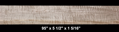 Stained Curly Maple - 95" x 5 1/2" x 1 5/16" - $45.00