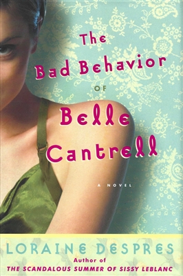 The Bad Behavior of Belle Cantrell by Loraine Despres