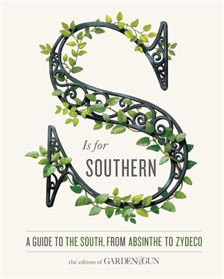 S Is for Southern by the editors of Garden & Gun