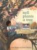 Nell Plants a Tree by â€‹Anne Wynter illustrated by Daniel Miyares