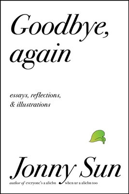 Goodbye, Again by Jonny Sun